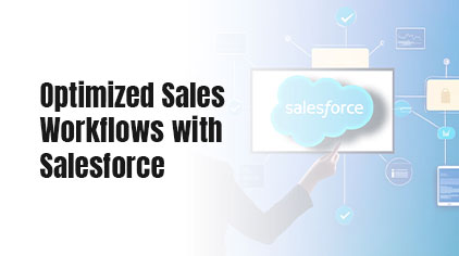 Optimized Sales Workflows with Salesforce
