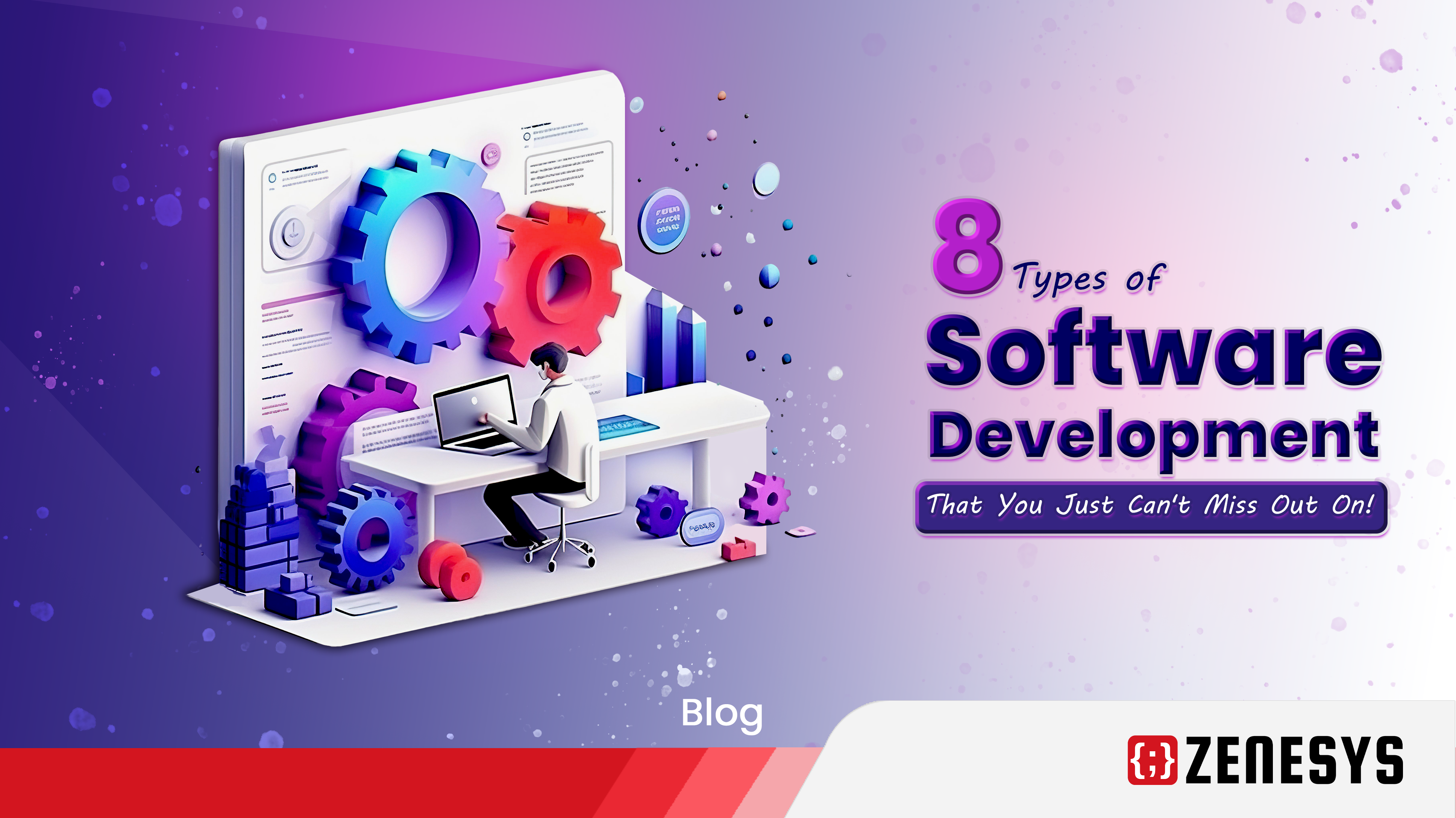 top 10 software development types you should know... 8 Types of Software Development That You Just Can't Miss Out On!