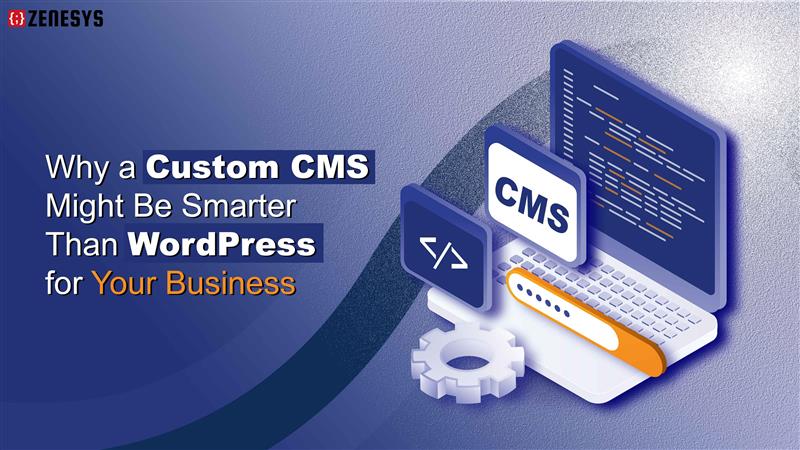 Why a Custom CMS Might Be Smarter Than WordPress